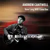 Andrew Cantwell - How Long Will I Love You - Single